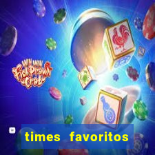 times favoritos para ganhar hoje